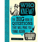 Who Knew?: The Big Book of Questions That Will Make You Think Again - Hardcover