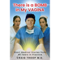 There is a Bomb in my Vagina: Short Medical Stories from 45 Years in Practice - Paperback