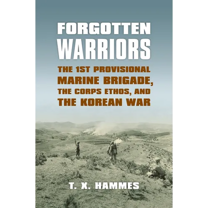 Forgotten Warriors: The 1st Provisional Marine Brigade, the Corps Ethos, and the Korean War - Paperback