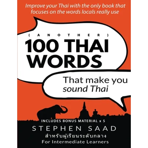 (Another) 100 Thai words that make you sound Thai: Thai for Intermediate Learners - Paperback