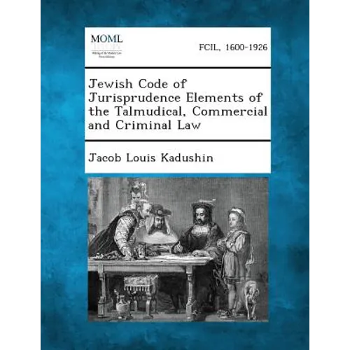 Jewish Code of Jurisprudence Elements of the Talmudical, Commercial and Criminal Law - Paperback