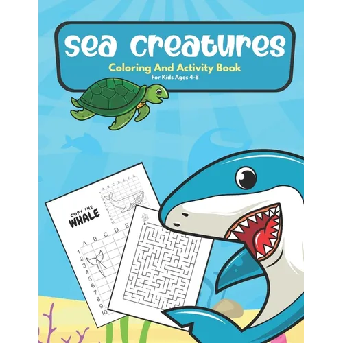 Sea Creatures Coloring And Activity Book For Kids Ages 4-8: Coloring Pages, Mazes, Word Search, Shadow Matching, Drawing And More Ocean Life Coloring - Paperback