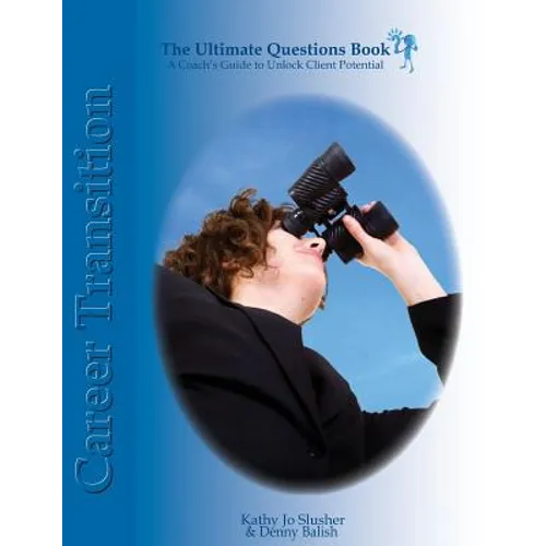 The Ultimate Question Books - Career Transition: A Coach's Guide to Unlocking Client Potential - Paperback
