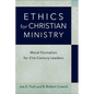 Ethics for Christian Ministry: Moral Formation for Twenty-First-Century Leaders - Paperback