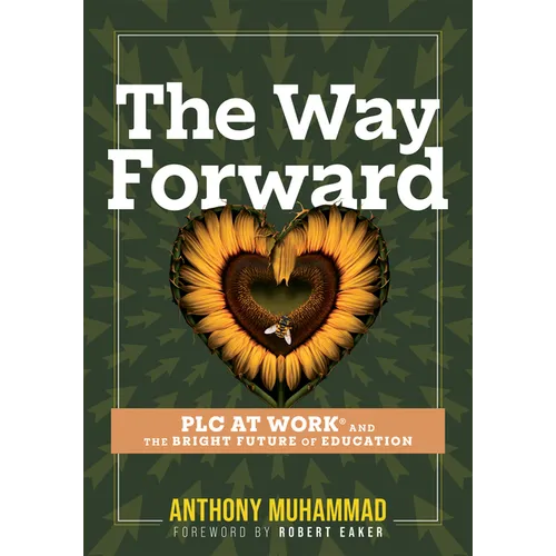The Way Forward: PLC at Work(r) and the Bright Future of Education (Tips and Tools to Address the Past, Present, and Future Challenges in Education Th - Paperback