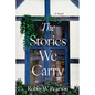 The Stories We Carry: A Contemporary Southern Novel Set in a North Carolina Bookstore - Paperback