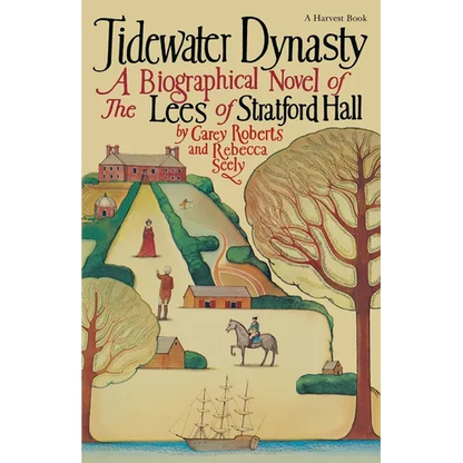 Tidewater Dynasty: A Biographical Novel of the Lees of Stratford Hall - Paperback
