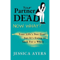 Your Partner Is Dead, Now What? - Paperback