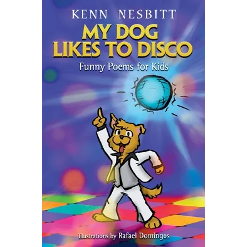 My Dog Likes to Disco: Funny Poems for Kids - Paperback