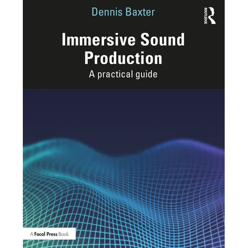 Immersive Sound Production: A Practical Guide - Paperback