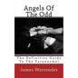 Angels Of The Odd: The Definitive Guide To The Paranormal - Paperback
