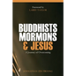 Buddhists, Mormons & Jesus: A Journey of Overcoming - Paperback