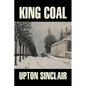 King Coal by Upton Sinclair, Fiction, Classics, Literary - Hardcover