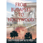 From Budapest to Hollywood: Searching for the Promised Land - Hardcover