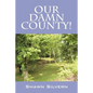 Our Damn County! - Paperback