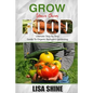 Grow Your Own Food: Ultimate Step By Step Guide To Backyard Gardening. - Paperback