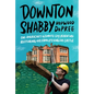 Downton Shabby: One American's Ultimate DIY Adventure Restoring His Family's English Castle - Hardcover