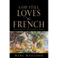 God Still Loves The French - Paperback