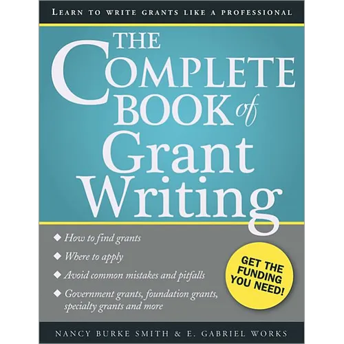 The Complete Book of Grant Writing: Learn to Write Grants Like a Professional - Paperback