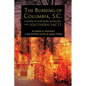The Burning of Columbia, S.C.: A Review of Northern Assertions and Southern Facts - Paperback