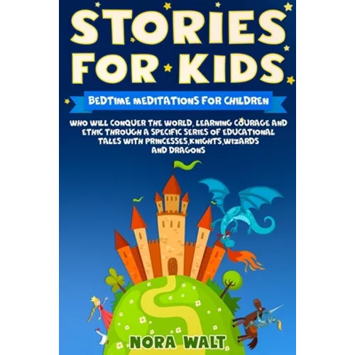 Stories For Kids: Bedtime meditations for children who will conquer the world, learning courage and ethic through a specific series of e - Paperback