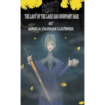 The Lady of the Lake Had Bouffant Hair - Hardcover
