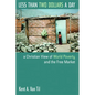 Less Than Two Dollars a Day: A Christian View of World Poverty and the Free Market - Paperback