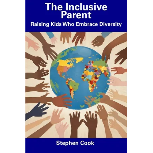 The Inclusive Parent: Raising Kids Who Embrace Diversity - Paperback