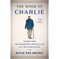 The Book of Charlie: Wisdom from the Remarkable American Life of a 109-Year-Old Man - Hardcover