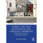 Street Art and Activism in the Greater Caribbean: Impossible States, Virtual Publics - Paperback