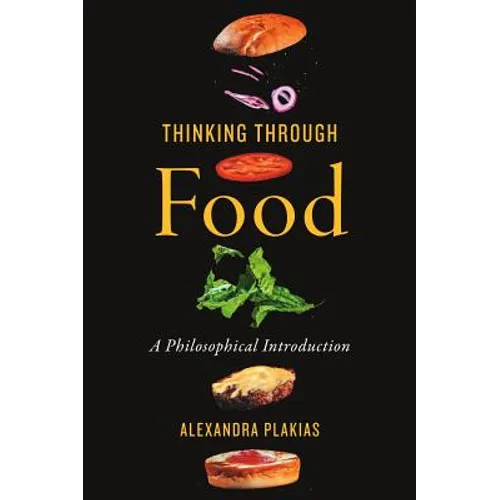 Thinking Through Food: A Philosophical Introduction - Paperback
