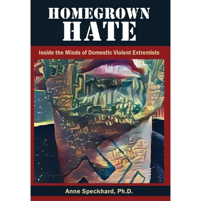Homegrown Hate: Inside the Minds of Domestic Violent Extremists - Hardcover
