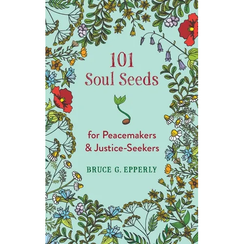 101 Soul Seeds for Peacemakers & Justice-Seekers - Paperback