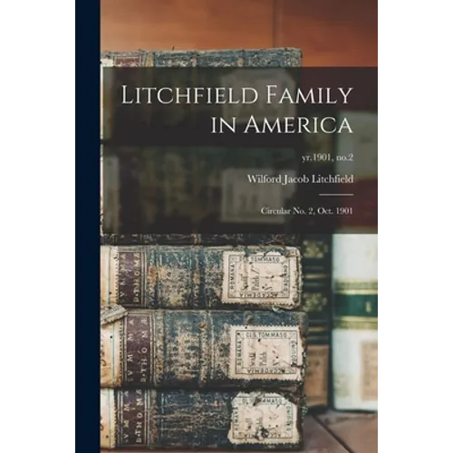 Litchfield Family in America: Circular No. 2, Oct. 1901; yr.1901, no.2 - Paperback