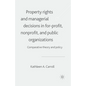 Property Rights and Managerial Decisions in For-Profit, Non-Profit and Public Organizations: Comparative Theory and Policy - Paperback
