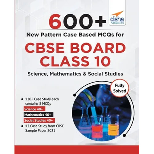 600+ New Pattern Case Study MCQs for CBSE Board Class 10 - Science, Mathematics & Social Studies - Paperback