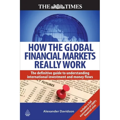 How the Global Financial Markets Really Work: The Definitive Guide to Understanding International Investment and Money Flows - Paperback