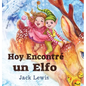 Hoy Encontré un Elfo: Una mágica historia de Navidad sobre la amistad y el poder de la imaginación - Hardcover