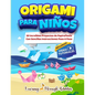 Origami Para Niños: 50 Increíbles Proyectos De Papiroflexia Con Sencillas Instrucciones Paso A Paso - Paperback