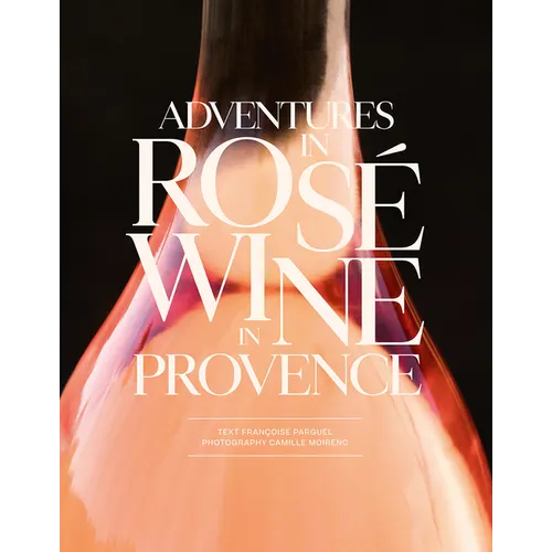Adventures in Rosé Wine in Provence - Hardcover