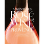 Adventures in Rosé Wine in Provence - Hardcover