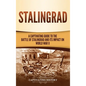 Stalingrad: A Captivating Guide to the Battle of Stalingrad and Its Impact on World War II - Hardcover