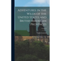 Adventures in the Wilds of the United States and British American Provinces; Volume 2 - Hardcover