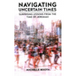 Navigating Uncertain Times: Surprising Lessons from the Time of Jeremiah - Hardcover