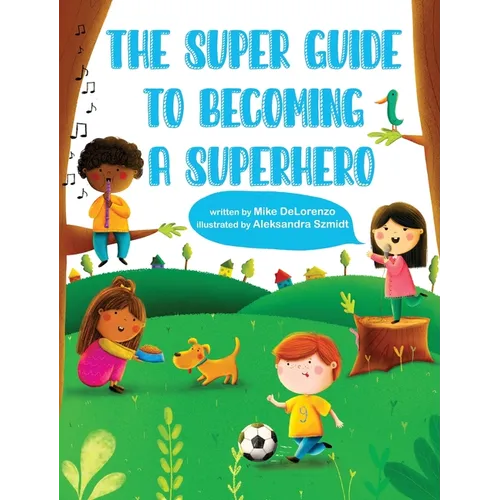 The Super Guide to Becoming a Superhero - Hardcover