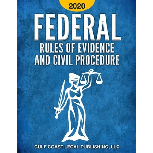 Federal Rules of Evidence and Civil Procedure 2020 - Paperback