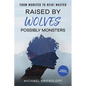 Raised by Wolves, Possibly Monsters: From Mobster to Reiki Master - Hardcover