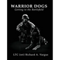 Warrior Dogs - Getting to the Battlefield - Hardcover