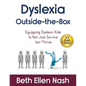 Dyslexia Outside-the-Box: Equipping Dyslexic Kids to Not Just Survive but Thrive - Paperback