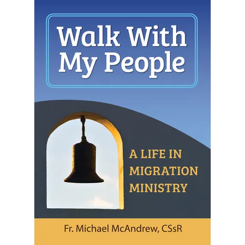 Walk with My People: A Life of Migration Ministry - Paperback